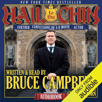 Bruce Campbell & Craig Sanborn - Hail to the Chin: Further Confessions of a B Movie Actor (Unabridged) artwork