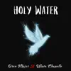 Holy Water (feat. Wave Chapelle) - Single album lyrics, reviews, download