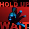 Hold Up Wait - Single album lyrics, reviews, download