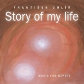 Frantisek Uhlir - Story of My Life (Music for Septet) artwork