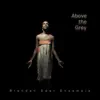 Above the Grey - Single album lyrics, reviews, download