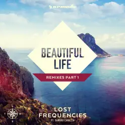 Beautiful Life (Remixes / Pt. 1) [feat. Sandro Cavazza] - Single - Lost Frequencies