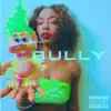 Bully - Single album lyrics, reviews, download