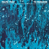 Palms Trax - To Paradise