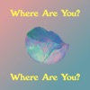 Where Are You? Where Are You? - Single