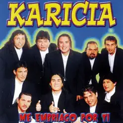 Me Embriago por Ti - Karicia Me Embriago por Ti - Karicia