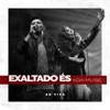 Exaltado És (Ao Vivo) - Single