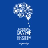 Cazz Ear - His Story