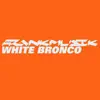 White Bronco - Single album lyrics, reviews, download