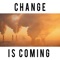 Change Is Coming artwork