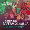 Somos las Raperas de Kimbilá - Single album lyrics, reviews, download