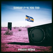 Sunday F**k You Too (feat. Anthony Mills) [Phasio Remix] artwork