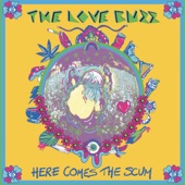 The Love Buzz - Here Comes The Scum