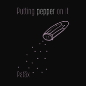 Putting Pepper on It (Live) - Patax