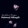 Mahmud Mikayilli - Unudulmuş Biriyem