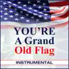 You're a Grand Old Flag - Single (Instrumental) - Single album lyrics, reviews, download