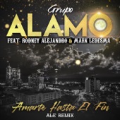 Grupo Alamo - Amarte Hasta el Fin (Alé Remix) Radio Edit [feat. Mark Ledesma]
