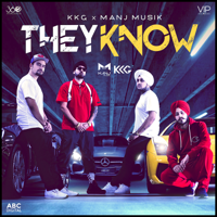 KKG & Manj Musik - They Know (feat. Sikander Kahlon, Kaka Sady & Rob C) - Single artwork