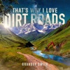 That’s Why I Love Dirt Roads - Single