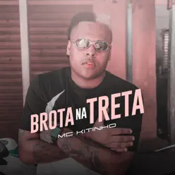 Brota Na Treta - Single - MC Kitinho Brota Na Treta - Single - MC Kitinho