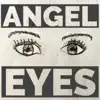 Angel Eyes - Single album lyrics, reviews, download