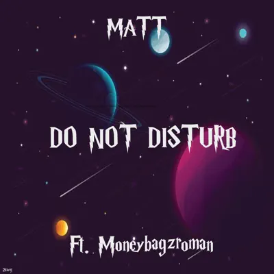 Do Not Disturb (feat. Moneybagzroman) - Single - Matt