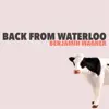 Back from Waterloo - Single album lyrics, reviews, download