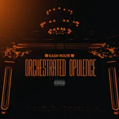 Orchestrated Opulence by Ka$h Route album reviews, ratings, credits