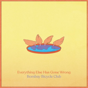 BOMBAY BICYCLE CLUB - Everything Else Has Gone Wrong Chords and Lyrics