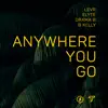 Anywhere You Go - Single album lyrics, reviews, download