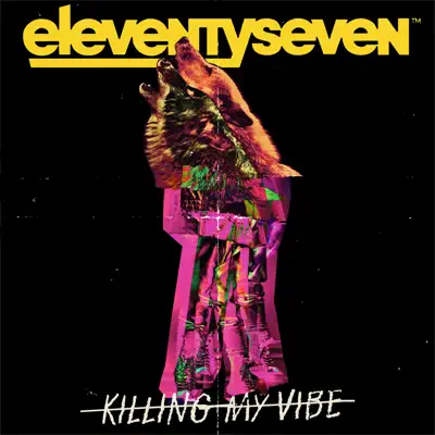 Killing My Vibe - Single - Eleventyseven