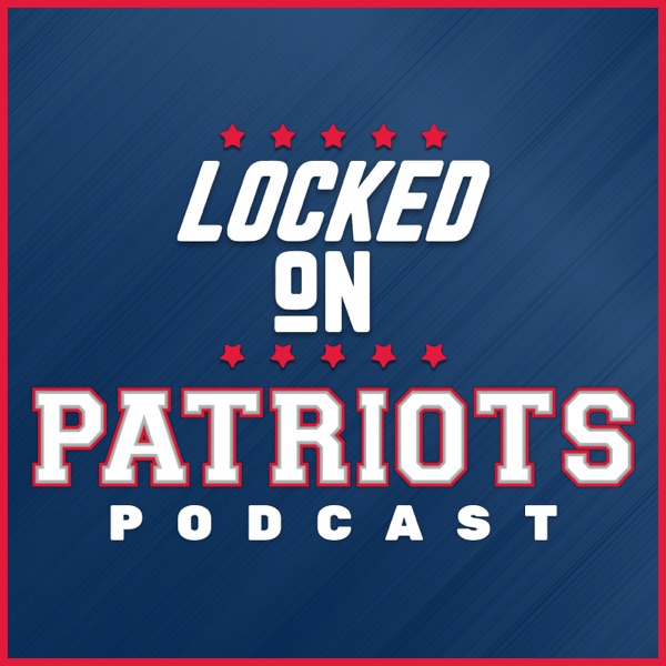 Locked On Patriots - Daily Podcast On The New England Patriots