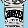 Defend Seltzer (feat. Local News Legend & a Day Without Love) - Single album lyrics, reviews, download