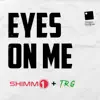 Eyes On Me (feat. TRG) - Single album lyrics, reviews, download