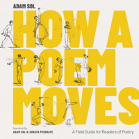 Adam Sol - How a Poem Moves : A Field Guide for Readers of Poetry artwork