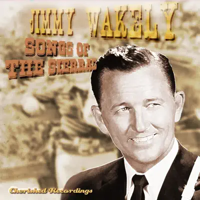 Songs of the Sierras - Jimmy Wakely