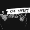 Off Safety - Single album lyrics, reviews, download