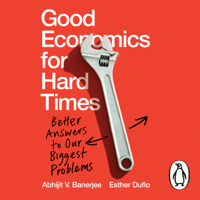 Abhijit V. Banerjee & Esther Duflo - Good Economics for Hard Times artwork