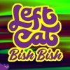 Left Cat - Bish Bish
