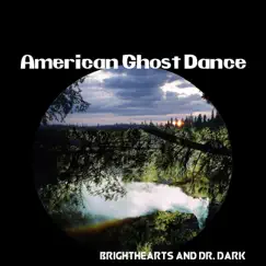 American Ghost Dance by Brighthearts and Dr. Dark album reviews, ratings, credits