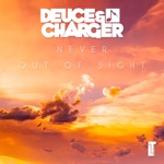 Deuce & Charger - Never out of Sight