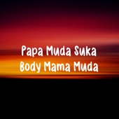 Papa Muda Suka Body Goyang Mama Muda artwork