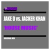 House Music (Jake D vs. Jacker Khan) - Single