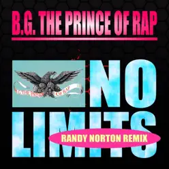 No Limits (Randy Norton Remix) - Single - B.g. The Prince Of Rap No Limits (Randy Norton Remix) - Single - B.g. The Prince Of Rap