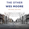 The Other Wes Moore: One Name, Two Fates (Unabridged) - Wes Moore
