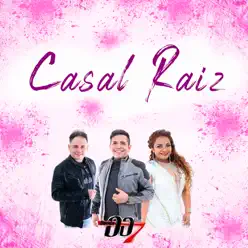 Casal Raiz - Single - Banda 007 Casal Raiz - Single - Banda 007