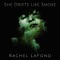 She Drifts Like Smoke - Rachel LaFond lyrics