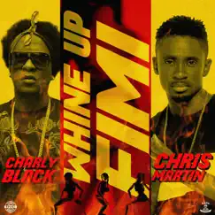 Whine up Fimi (Produced by Johnny Wonder & Adde Instrumentals) - Single by Charly Black & Christopher Martin album reviews, ratings, credits