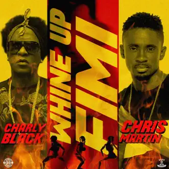 Whine up Fimi (Produced by Johnny Wonder & Adde Instrumentals) by Charly Black & Christopher Martin song reviws