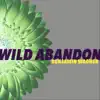 Wild Abandon - Single album lyrics, reviews, download